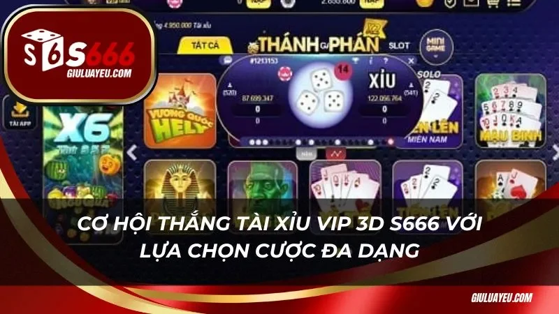 Cơ hội thắng tài xỉu vip 3D S666 với lựa chọn cược đa dạng