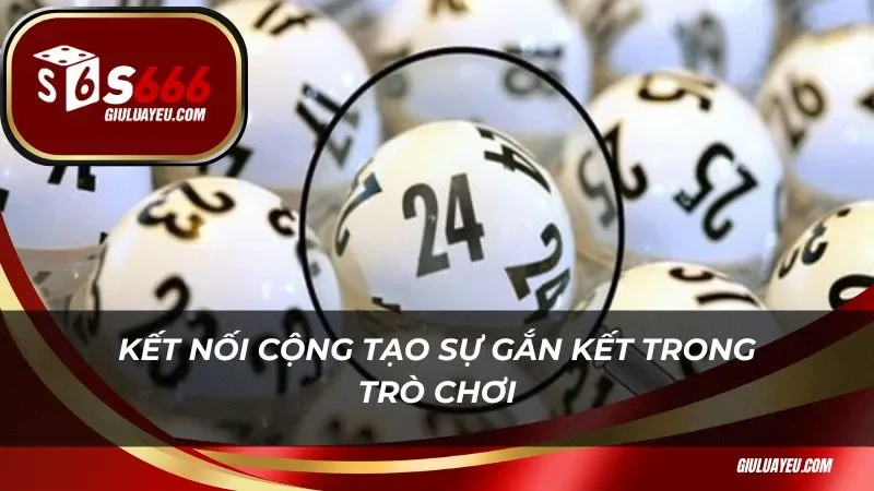 Kết nối cộng tạo sự gắn kết trong trò chơi