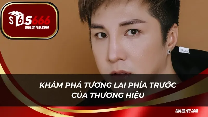 Khám phá tương lai phía trước của thương hiệu