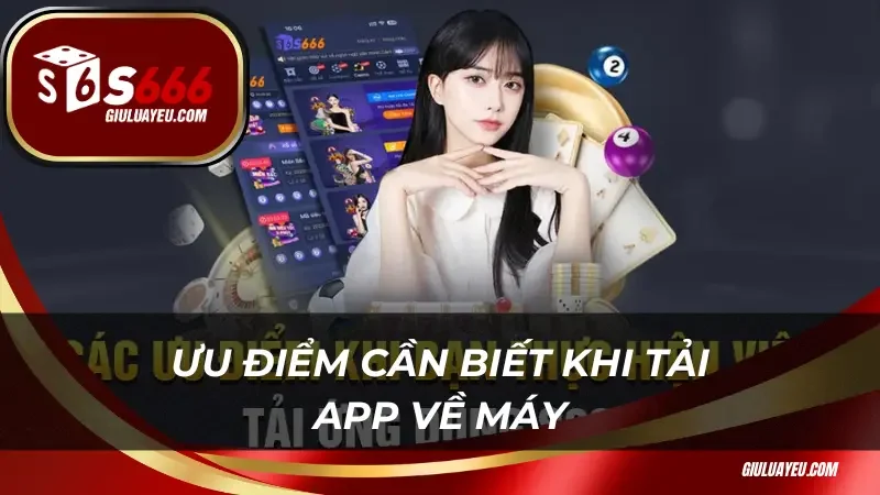 Ưu điểm cần biết khi tải app về máy