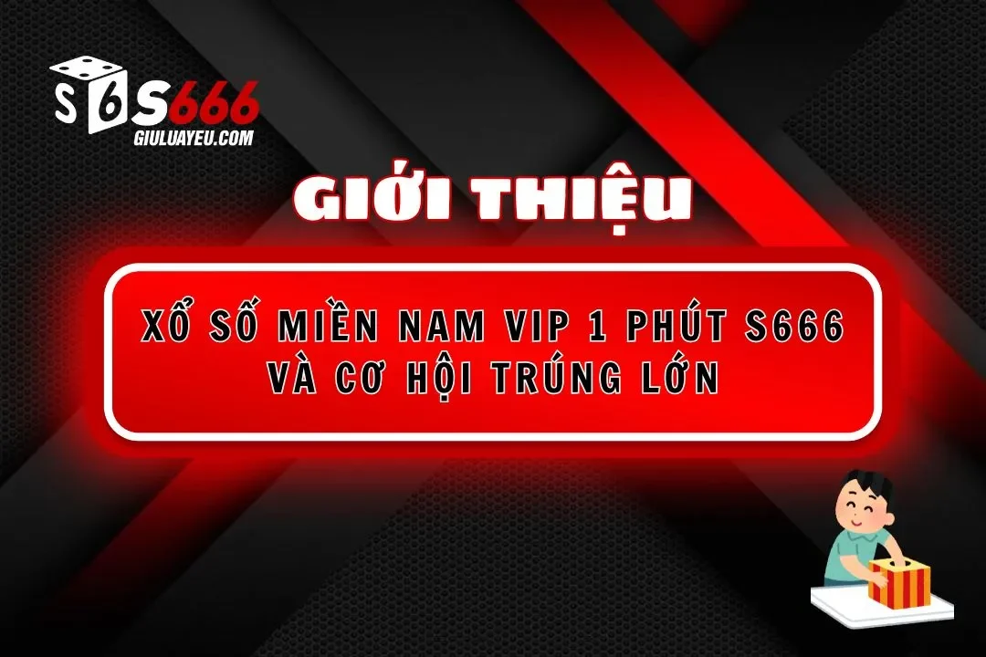 Xổ số miền nam vip 1 phút S666