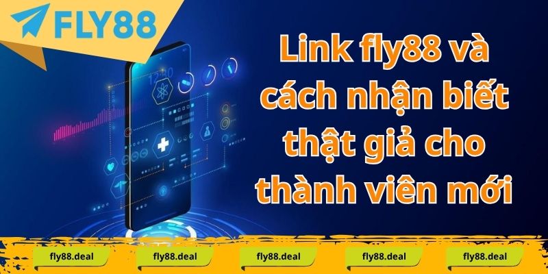 Link fly88 và cách nhận biết thật giả cho thành viên mới Link fly88 và cách nhận biết thật giả cho thành viên mới